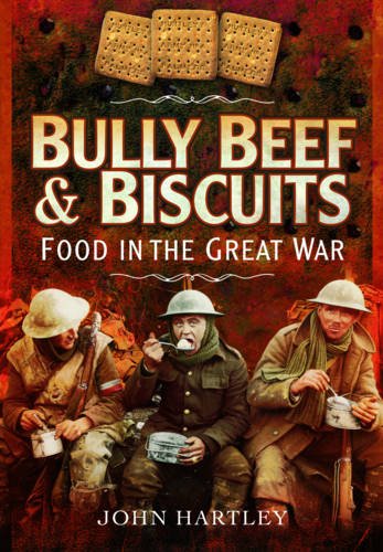 Beispielbild fr Bully Beef and Biscuits - Food in the Great War zum Verkauf von WorldofBooks