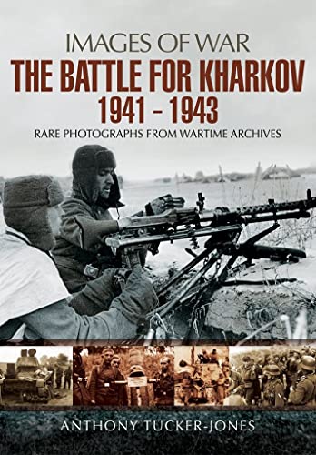 Imagen de archivo de The Battle for Kharkov 1941 - 1943 (Images of War) a la venta por PlumCircle