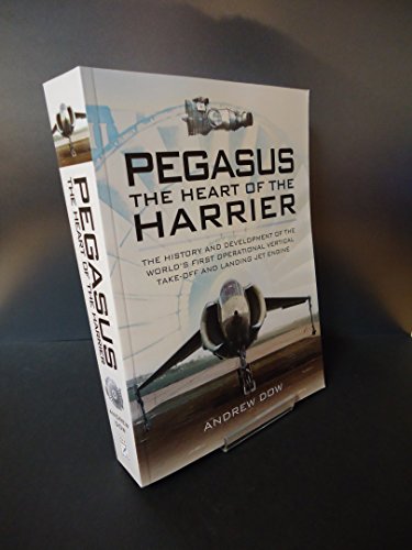 Stock image for Pegasus - The Heart of the Harrier: The History and Development of the World's First Operational Vertical Take-Off and Landing Jet Engine for sale by WorldofBooks