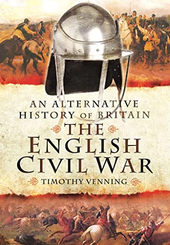 Imagen de archivo de An Alternative History of Britain: The English Civil War a la venta por PlumCircle