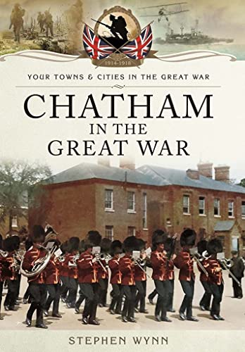 Imagen de archivo de Chatham in the Great War a la venta por Blackwell's