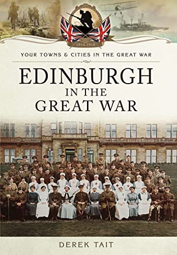 Imagen de archivo de Edinburgh in the Great War (Your Towns & Cities in the Great War) a la venta por WorldofBooks