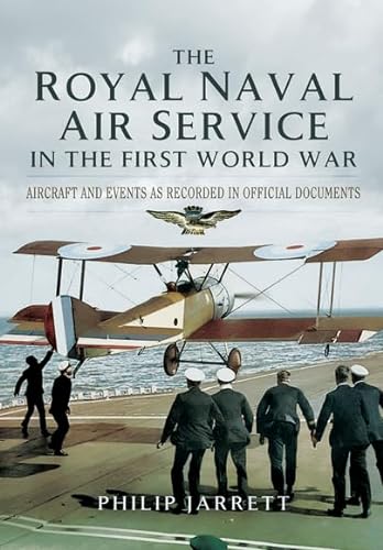 Stock image for Royal Naval Air Service in the First World War: Aircraft and Events as Recorded in Official Documents for sale by WorldofBooks