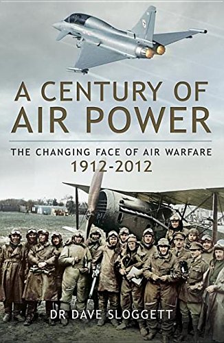 9781473828483: A Century of Air Power: The Changing Face of Air Warfare, 1912-2012