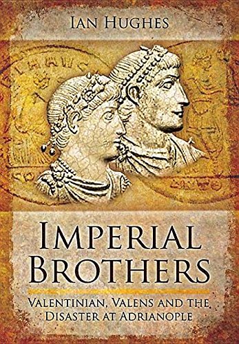 9781473828636: Imperial Brothers: Valentinian, Valens and the Disaster at Adrianople
