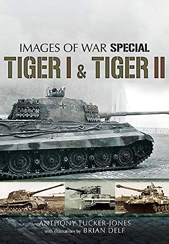 9781473829282: Tiger I and Tiger II (Images of War Special)