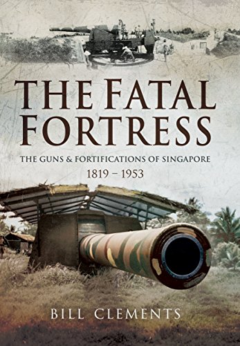 Beispielbild fr Fatal Fortress: The Guns & Fortifications of Singapore, 1819-1956 zum Verkauf von Powell's Bookstores Chicago, ABAA