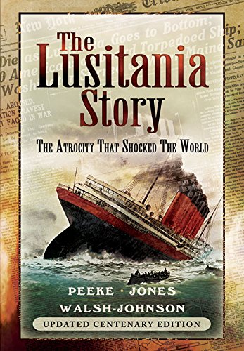 Beispielbild fr Lusitania Story: The Atrocity That Shocked the World: Centenary Edition zum Verkauf von WorldofBooks