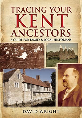 Imagen de archivo de Tracing Your Kent Ancestors: A Guide for Family and Local Historians (Tracing your Ancestors) a la venta por Books From California