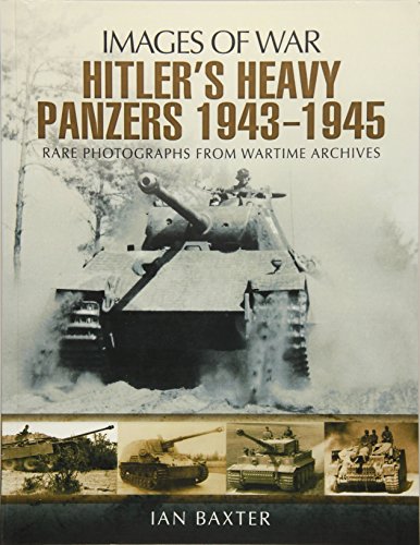Beispielbild fr Hitler's Heavy Panzers 1943-45 (Images of War) zum Verkauf von Books From California