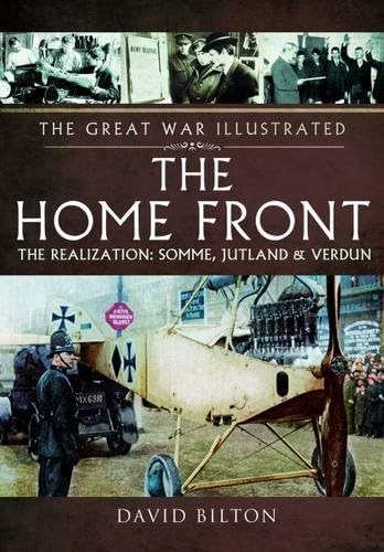 Beispielbild fr The Home Front: The Realization: Somme, Jutland & Verdun (The Great War Illustrated) zum Verkauf von HPB-Diamond