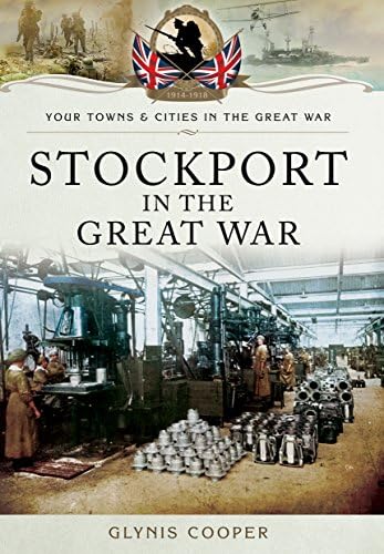 Imagen de archivo de Stockport in the Great War a la venta por Blackwell's