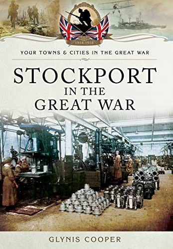 Stock image for Stockport in the Great War (Your Towns and Cities in the Great War) for sale by WorldofBooks