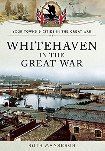 Beispielbild fr Whitehaven in the Great War (Your Towns & Cities in the Great War) zum Verkauf von Books From California