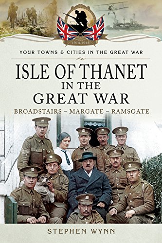 Beispielbild fr Isle of Thanet in the Great War: Broadstairs " Margate " Ramsgate (Your Towns & Cities in the Great War) zum Verkauf von Books From California