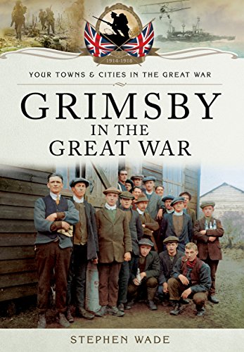 Stock image for Grimsby in the Great War Your Towns Cities in the Great War for sale by PBShop.store US