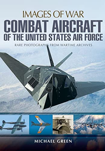 Imagen de archivo de Combat Aircraft of the United States Air Force (Images of War) a la venta por KuleliBooks