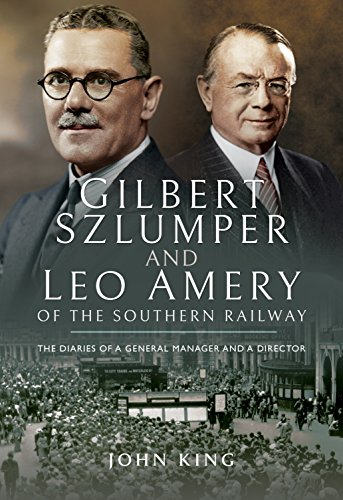 Stock image for Gilbert Szlumper and Leo Amery of the Southern Railway: The Diaries of a General Manager and a Director for sale by Books From California