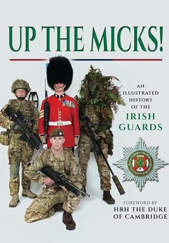 Beispielbild fr Up the Micks! An Illustrated History of the Irish Guards zum Verkauf von WorldofBooks