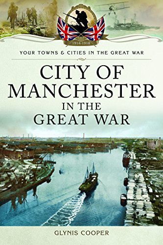 Imagen de archivo de City of Manchester in the Great War (Your Towns and Cities in the Great War) a la venta por WorldofBooks