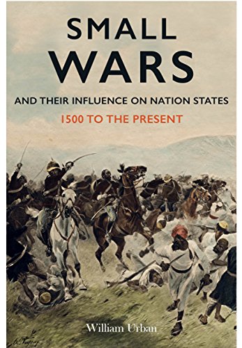 Beispielbild fr Small Wars and their Influence on Nation States: 1500 to the Present zum Verkauf von Books From California