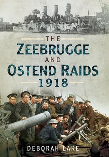Imagen de archivo de The Zeebrugge &amp; Ostend Raids 1918 a la venta por Blackwell's