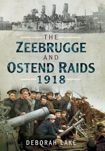 9781473837966: The Zeebrugge & Ostend Raids 1918