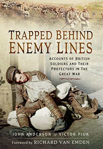 Stock image for Trapped Behind Enemy Lines: Accounts of British Soldiers and Their Protectors in the Great War for sale by WorldofBooks