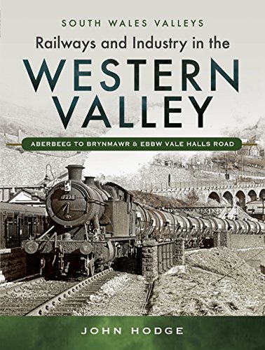 Beispielbild fr Railways and Industry in the Western Valley: Aberbeeg to Brynmawr and Ebbw Vale (South Wales Valleys) zum Verkauf von Powell's Bookstores Chicago, ABAA