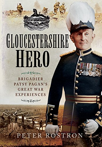 9781473843745: Gloucestershire Hero: Brigadier Patsy Pagan's Great War Experiences