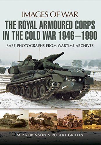 Imagen de archivo de The Royal Armoured Corps in the Cold War 1946-1990 a la venta por Blackwell's