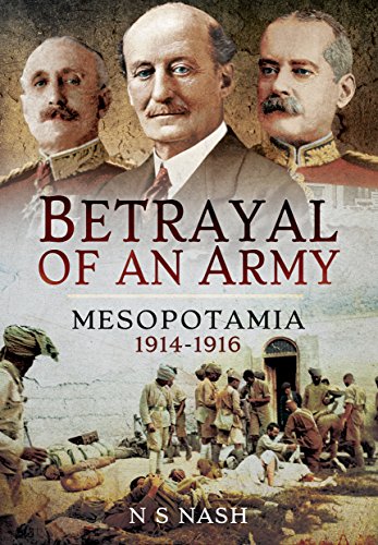 9781473843769: Betrayal of an Army: Mesopotamia 1914-1916