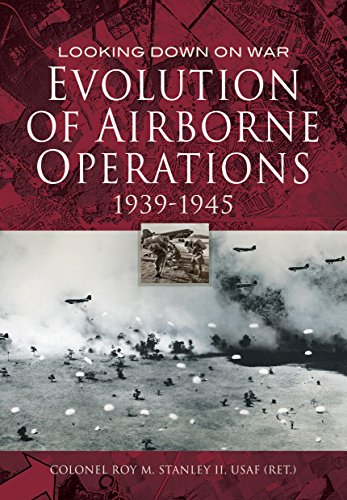 Stock image for Evolution of Airborne Operations, 1939-1945 (Looking Down on War) for sale by Book House in Dinkytown, IOBA