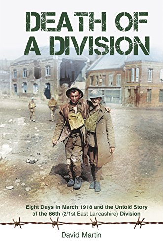 Stock image for Death of a Division: Eight Days in March 1918 and the Untold Story of the 66th (2/1st East Lancashire) Division for sale by Old Army Books