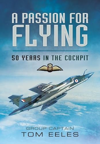 A Passion for Flying: 8,000 hours of RAF Flying