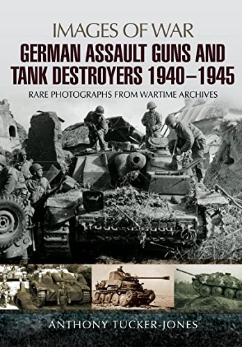 Stock image for German Assault Guns and Tank Destroyers 1940 - 1945: Rare Photographs from Wartime Archives (Images of War) for sale by Books From California