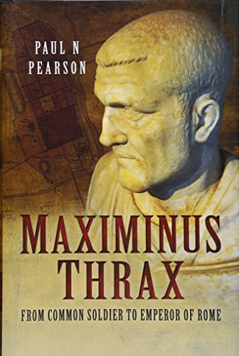 Stock image for Maximinus Thrax: From Common Soldier to Emperor of Rome for sale by Montana Book Company