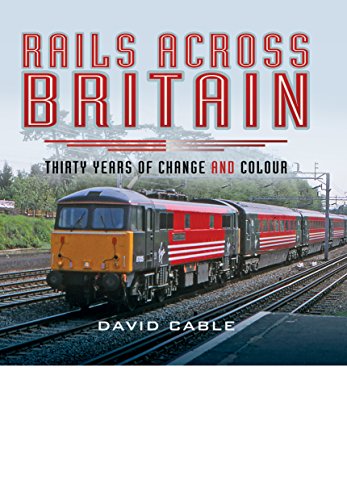 Beispielbild fr Rails Across Britain: Thirty Years of Change and Colour zum Verkauf von Books From California