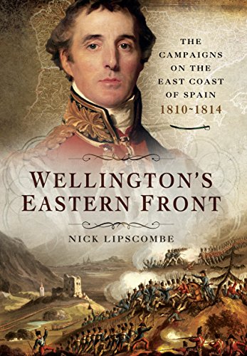 9781473850712: Wellington’s Eastern Front: The Campaigns on the East Coast of Spain 1810-1814