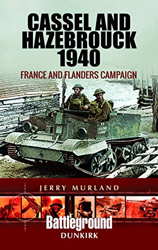 Imagen de archivo de Cassel and Hazebrouck 1940: France and Flanders Campaign (Battle Lines) (Battleground Europe) a la venta por WorldofBooks