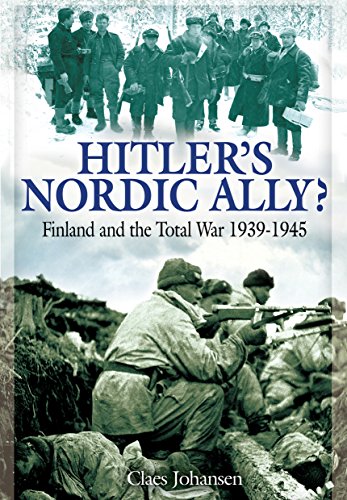 Beispielbild fr Hitler's Nordic Ally?: Finland and the Total War 1939 - 1945 zum Verkauf von Books From California