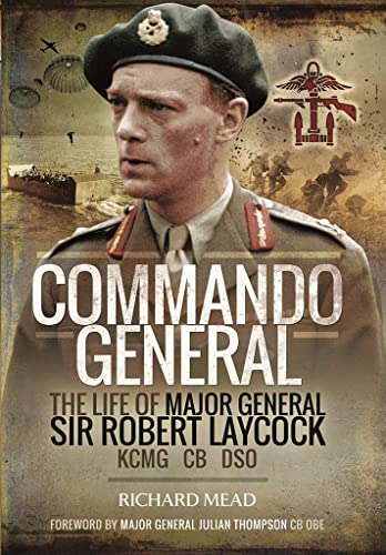 Imagen de archivo de The Commando General: The Life of Major General Sir Robert Laycock KCMG CB DSO a la venta por WorldofBooks