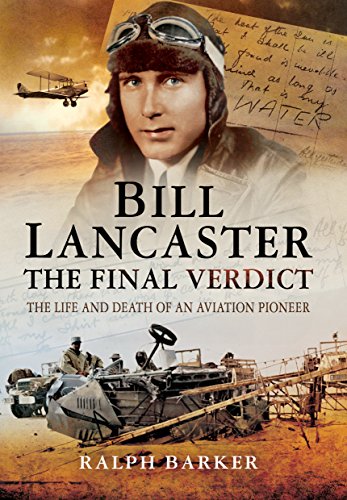 Beispielbild fr Bill Lancaster- The Final Verdict: The Life and Death of an Aviation Pioneer zum Verkauf von WorldofBooks