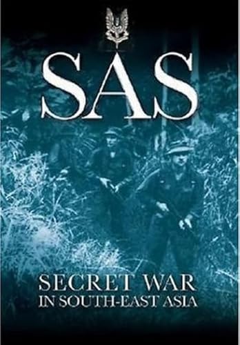 9781473855991: SAS: Secret War in South East Asia: Secret War in South-East Asia: 22 Special Air Service Regiment in the Borneo Campaign, 1963-1966