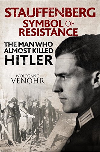 Beispielbild fr Stauffenberg: Symbol of Resistance: The Man Who Almost Killed Hitler zum Verkauf von Books From California