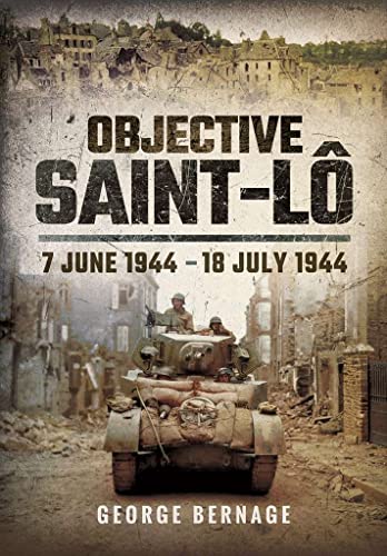 Imagen de archivo de Objective Saint-Lo: 7 June 1944 - 18 July 1944 a la venta por Open Books