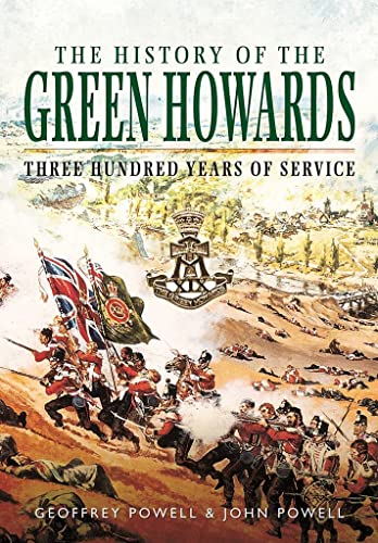 Beispielbild fr The History of the Green Howards: Three Hundred Years of Service zum Verkauf von Books From California