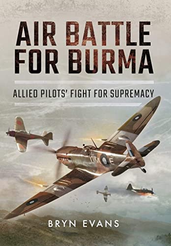 Stock image for Air Battle for Burma: Allied Pilots' Fight for Supremacy for sale by PlumCircle