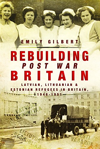 Imagen de archivo de Rebuilding Post War Britain: Latvian, Lithuanian and Estonian Refugees in Britain, 1946-51 a la venta por WorldofBooks
