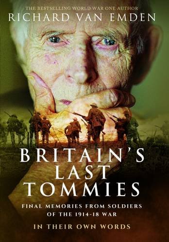 Stock image for Britain  s Last Tommies: Final Memories from Soldiers of the 1914-18 War - In Their Own Words for sale by PlumCircle